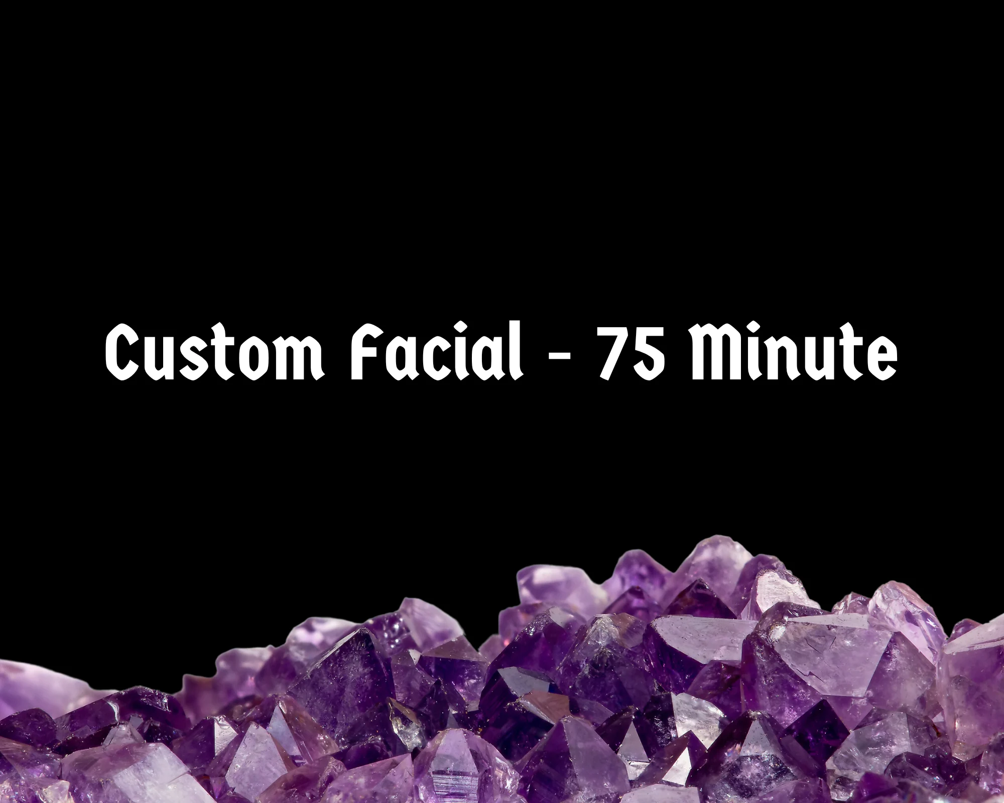 Custom Facial - 75 Minute