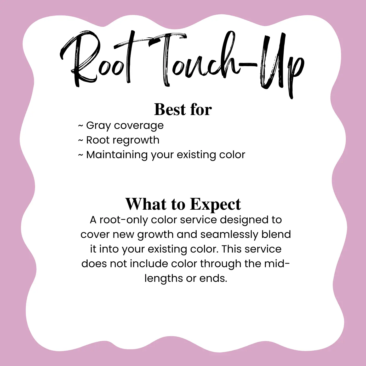 Root Touch-Up