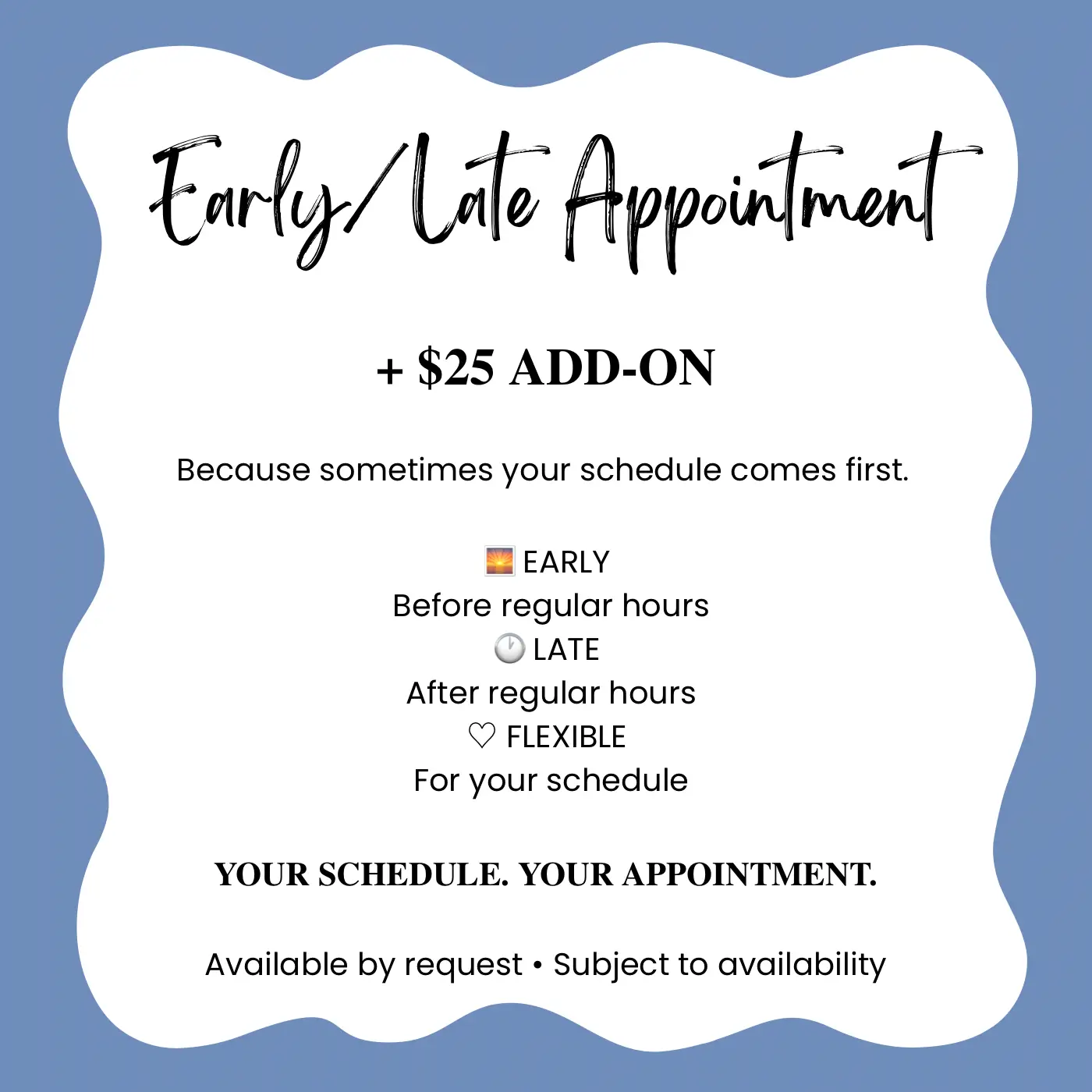 Early / Late Appointment