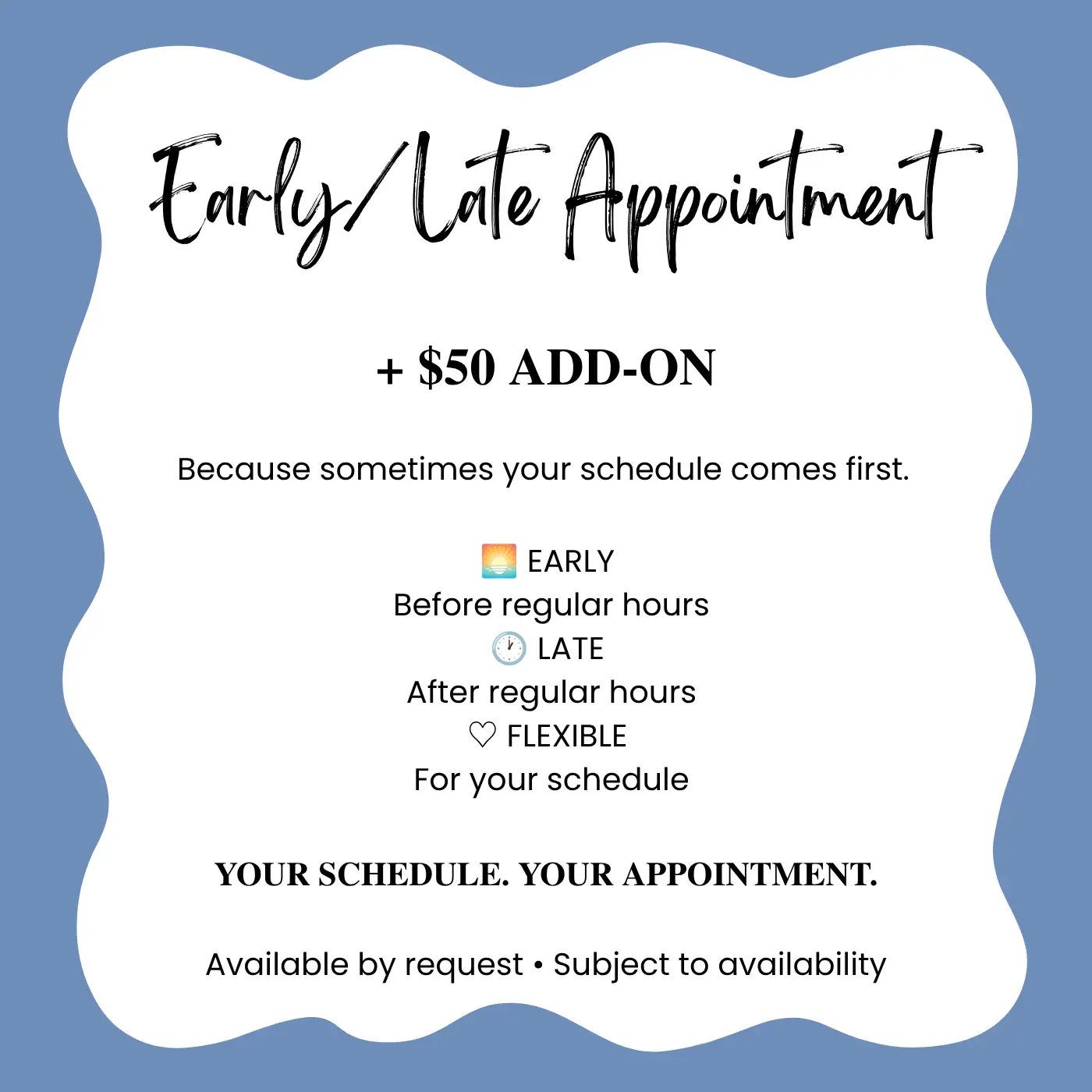 Early / Late Appointment